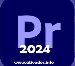 Baixar Adobe Premiere Pro 2024 Crackeado Completo Gratis PT-BR