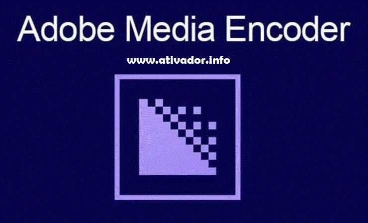 Ativador Adobe Media Encoder CC 2024 Crackeado Gratis PT-BR